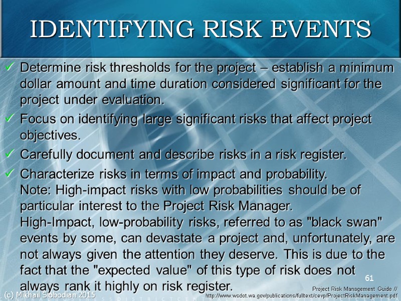 61 IDENTIFYING RISK EVENTS Determine risk thresholds for the project – establish a minimum